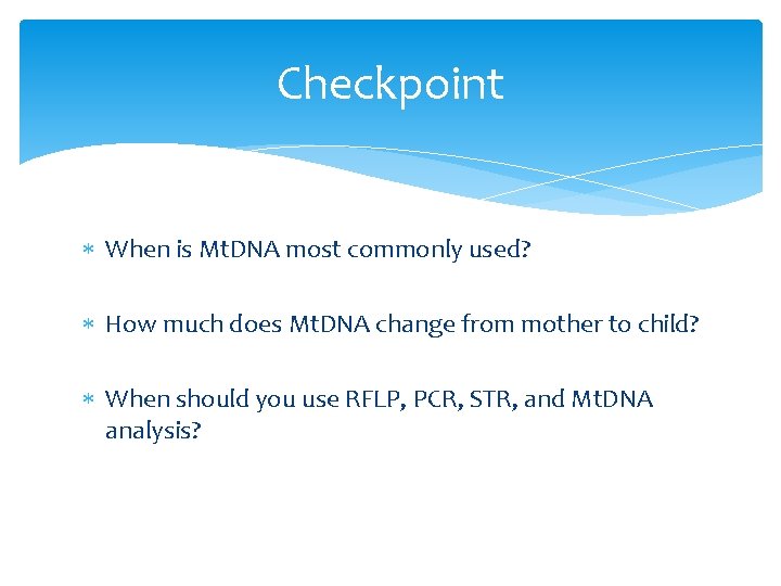 Checkpoint When is Mt. DNA most commonly used? How much does Mt. DNA change