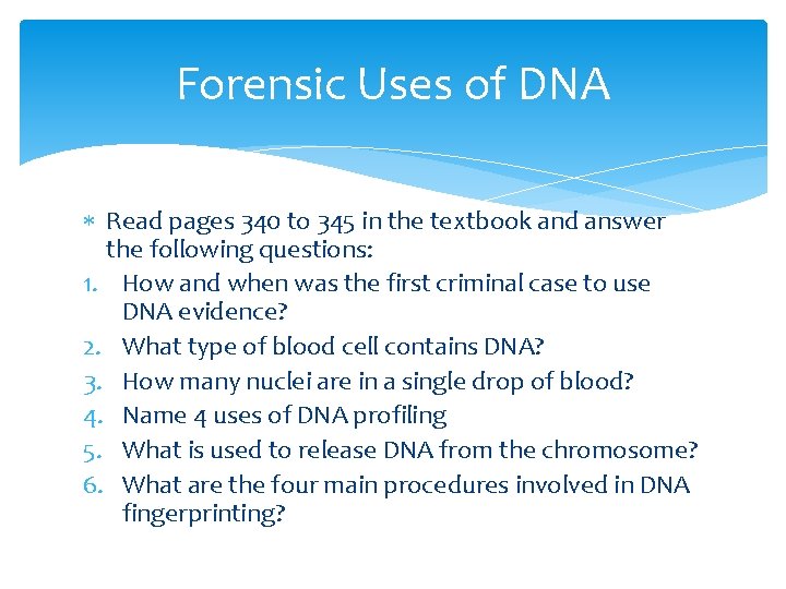 Forensic Uses of DNA Read pages 340 to 345 in the textbook and answer