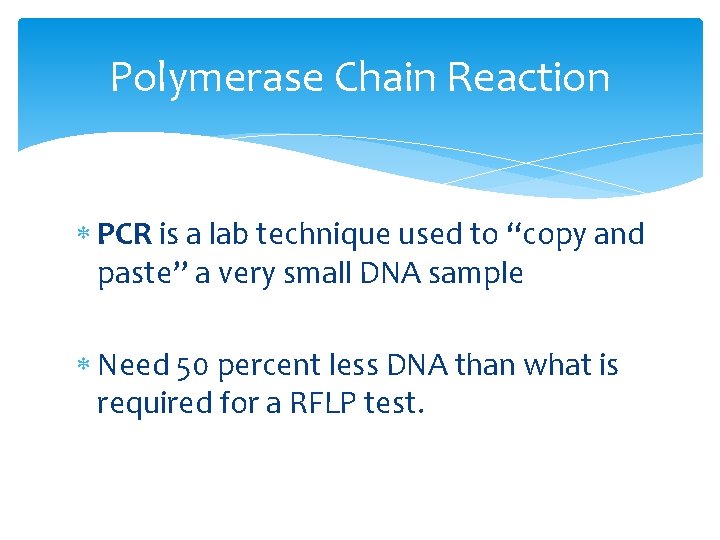 Polymerase Chain Reaction PCR is a lab technique used to “copy and paste” a