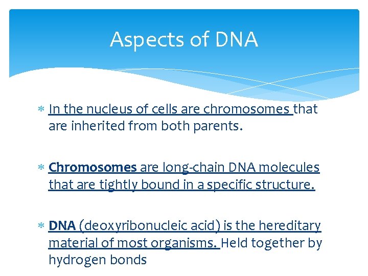 Aspects of DNA In the nucleus of cells are chromosomes that are inherited from