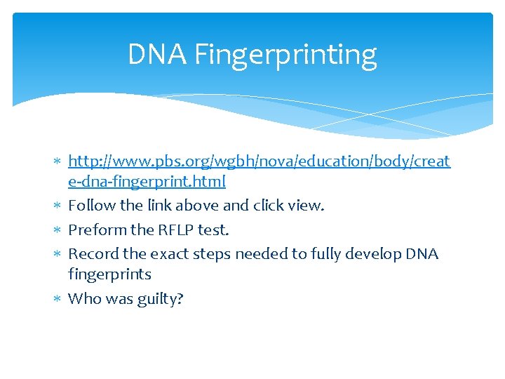 DNA Fingerprinting http: //www. pbs. org/wgbh/nova/education/body/creat e-dna-fingerprint. html Follow the link above and click