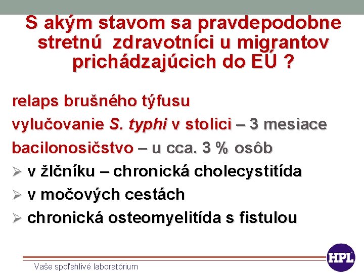 S akým stavom sa pravdepodobne stretnú zdravotníci u migrantov prichádzajúcich do EÚ ? relaps