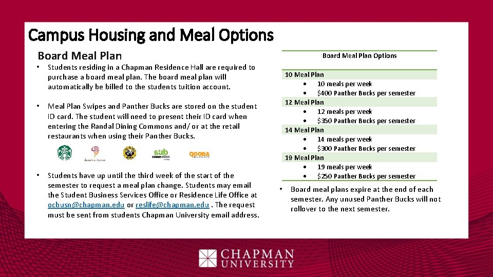 Campus Housing and Meal Options Board Meal Plan • Students residing in a Chapman