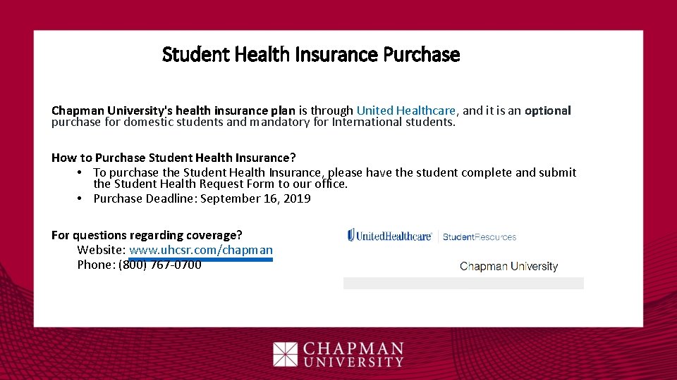 Student Health Insurance Purchase Chapman University's health insurance plan is through United Healthcare, and