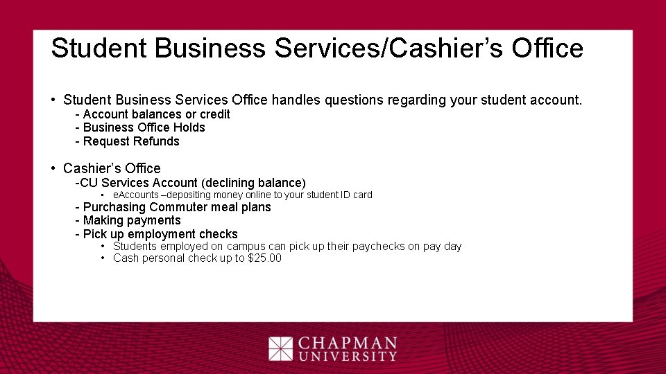 Student Business Services/Cashier’s Office • Student Business Services Office handles questions regarding your student