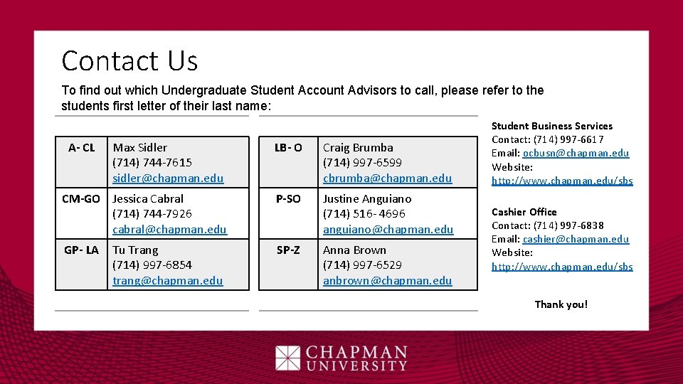 Contact Us To find out which Undergraduate Student Account Advisors to call, please refer