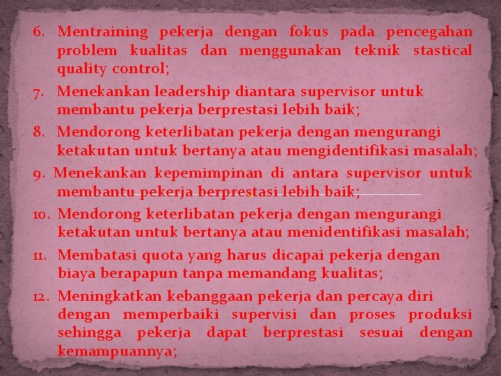 6. Mentraining pekerja dengan fokus pada pencegahan problem kualitas dan menggunakan teknik stastical quality