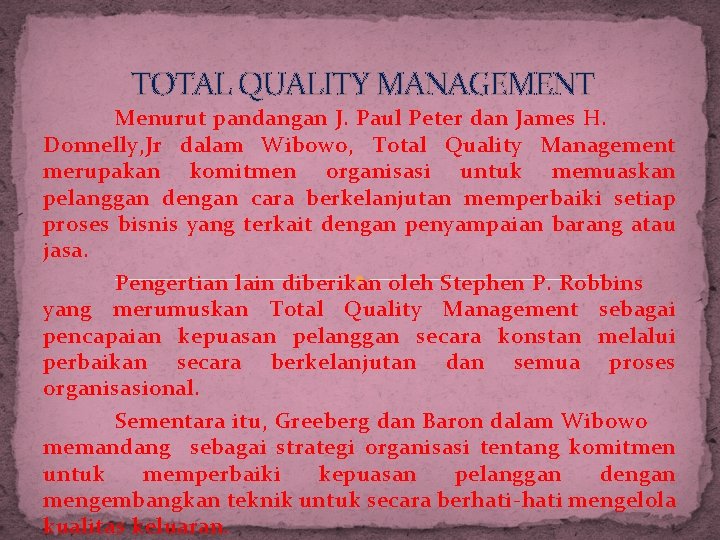 TOTAL QUALITY MANAGEMENT Menurut pandangan J. Paul Peter dan James H. Donnelly, Jr dalam