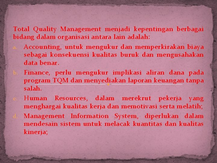 Total Quality Management menjadi kepentingan berbagai bidang dalam organisasi antara lain adalah: a. Accounting,
