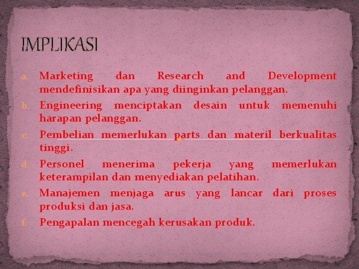 IMPLIKASI a. b. c. d. e. f. Marketing dan Research and Development mendefinisikan apa