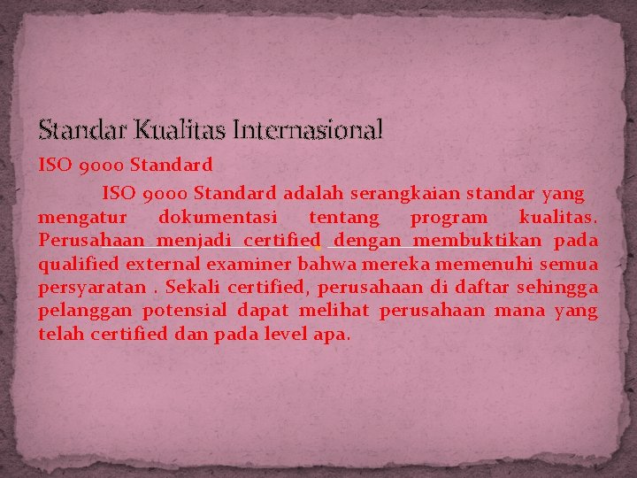 Standar Kualitas Internasional ISO 9000 Standard adalah serangkaian standar yang mengatur dokumentasi tentang program