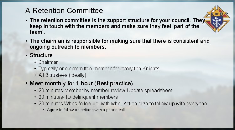 A Retention Committee • The retention committee is the support structure for your council.