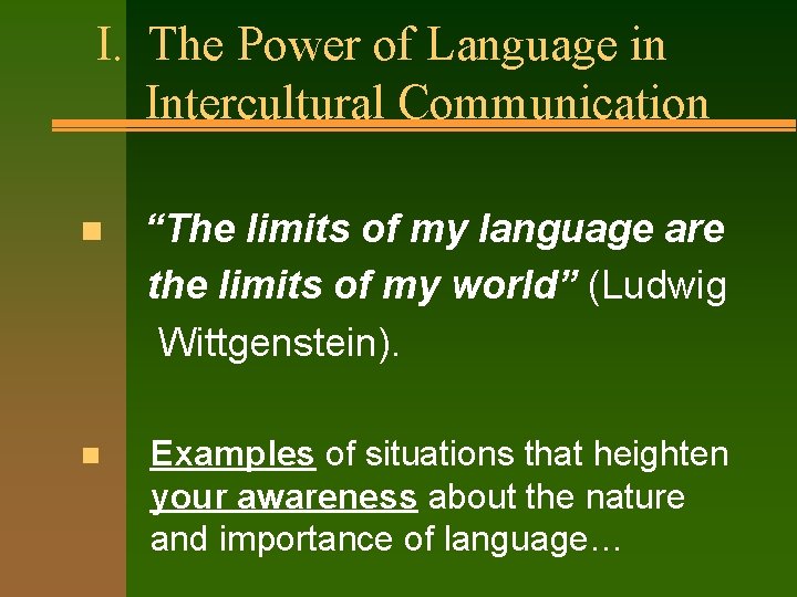 I. The Power of Language in Intercultural Communication n “The limits of my language