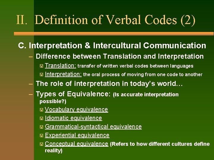 II. Definition of Verbal Codes (2) C. Interpretation & Intercultural Communication – Difference between
