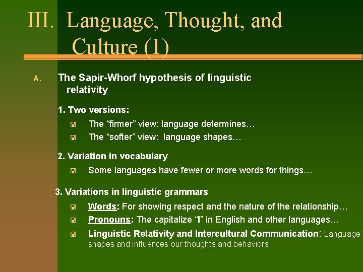III. Language, Thought, and Culture (1) A. The Sapir-Whorf hypothesis of linguistic relativity 1.