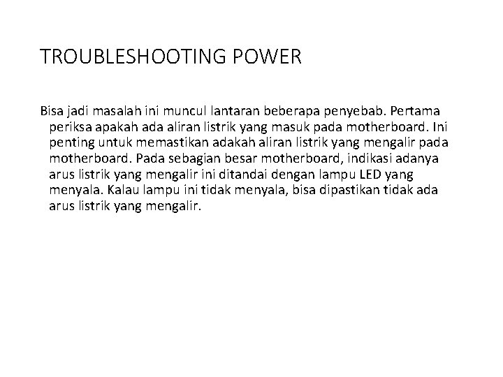 TROUBLESHOOTING POWER Bisa jadi masalah ini muncul lantaran beberapa penyebab. Pertama periksa apakah ada