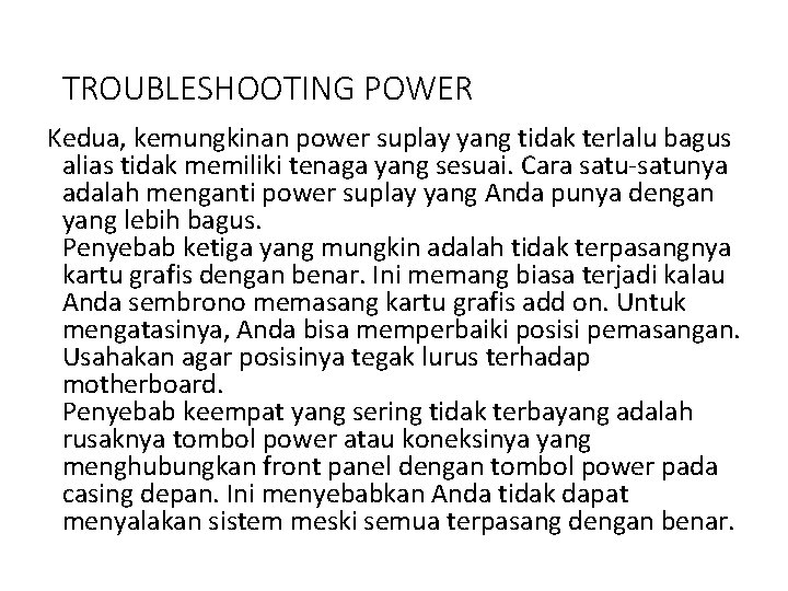 TROUBLESHOOTING POWER Kedua, kemungkinan power suplay yang tidak terlalu bagus alias tidak memiliki tenaga