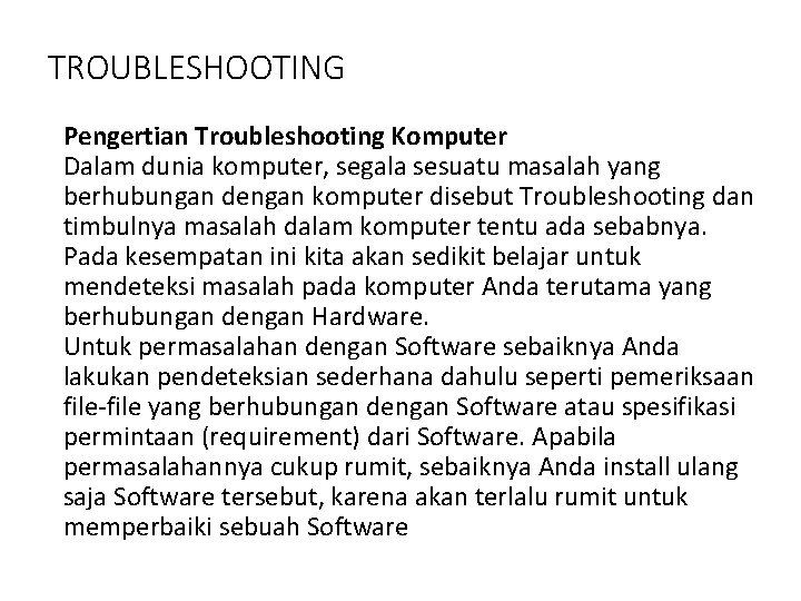 TROUBLESHOOTING Pengertian Troubleshooting Komputer Dalam dunia komputer, segala sesuatu masalah yang berhubungan dengan komputer