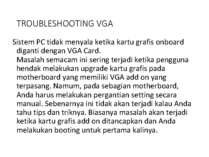 TROUBLESHOOTING VGA Sistem PC tidak menyala ketika kartu grafis onboard diganti dengan VGA Card.