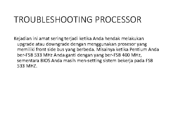 TROUBLESHOOTING PROCESSOR Kejadian ini amat sering terjadi ketika Anda hendak melakukan upgrade atau downgrade