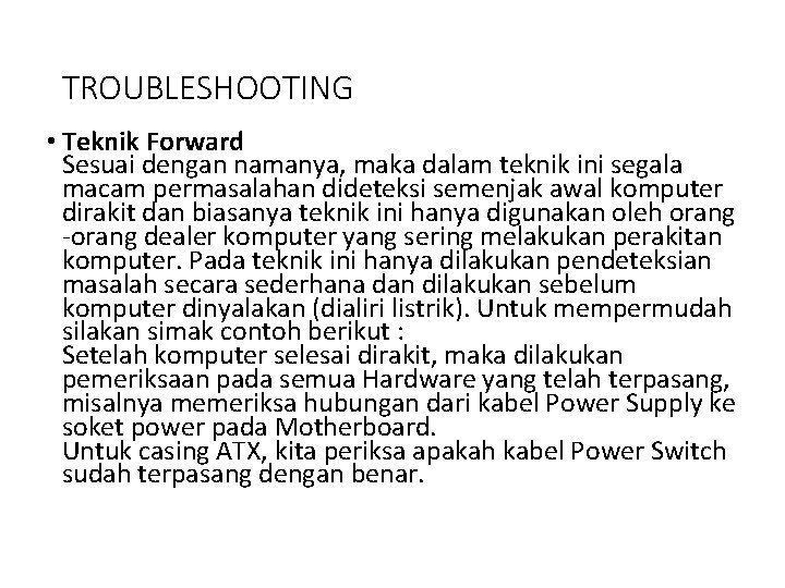 TROUBLESHOOTING • Teknik Forward Sesuai dengan namanya, maka dalam teknik ini segala macam permasalahan