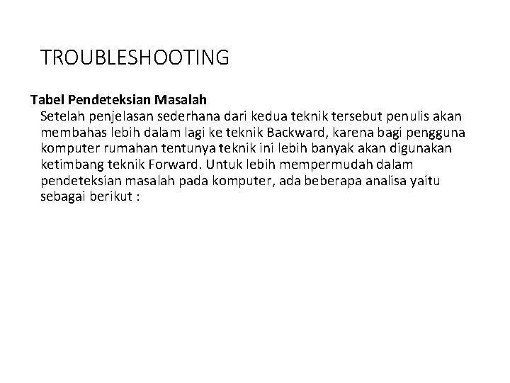 TROUBLESHOOTING Tabel Pendeteksian Masalah Setelah penjelasan sederhana dari kedua teknik tersebut penulis akan membahas