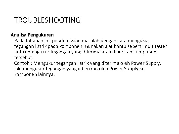 TROUBLESHOOTING Analisa Pengukuran Pada tahapan ini, pendeteksian masalah dengan cara mengukur tegangan listrik pada