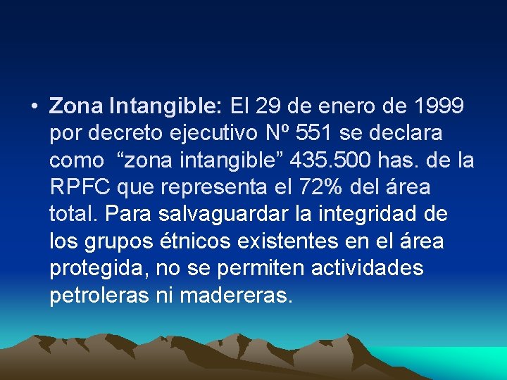  • Zona Intangible: El 29 de enero de 1999 por decreto ejecutivo Nº