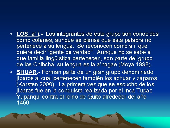  • LOS a’ i. - Los integrantes de este grupo son conocidos como