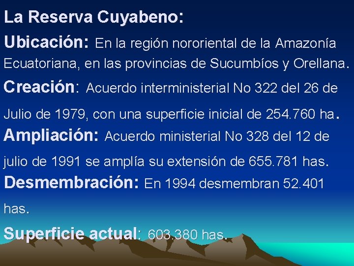 La Reserva Cuyabeno: Ubicación: En la región nororiental de la Amazonía Ecuatoriana, en las