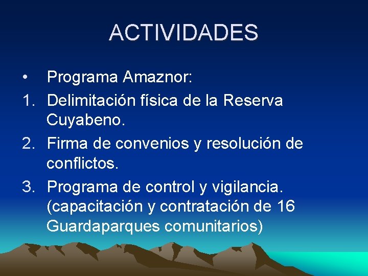 ACTIVIDADES • Programa Amaznor: 1. Delimitación física de la Reserva Cuyabeno. 2. Firma de
