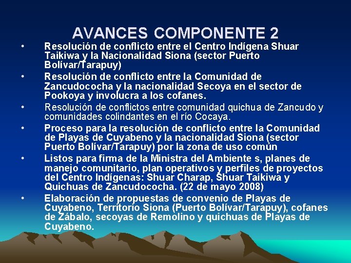 • • • AVANCES COMPONENTE 2 Resolución de conflicto entre el Centro Indígena