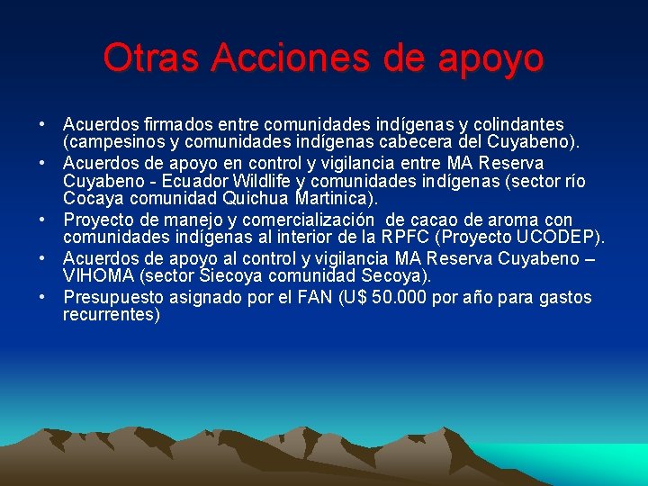 Otras Acciones de apoyo • Acuerdos firmados entre comunidades indígenas y colindantes (campesinos y