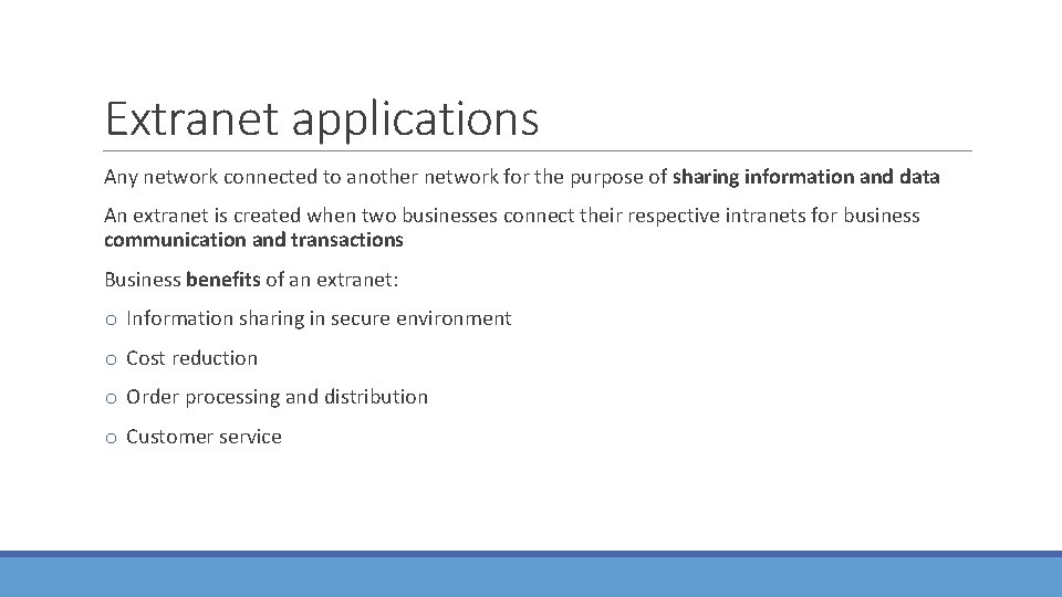 Extranet applications Any network connected to another network for the purpose of sharing information