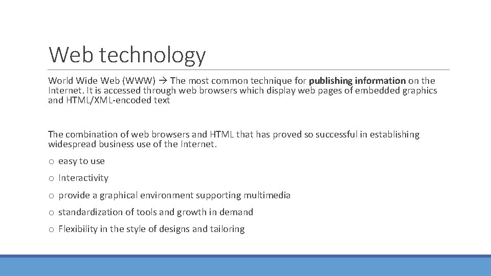 Web technology World Wide Web (WWW) The most common technique for publishing information on
