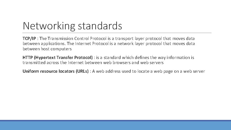 Networking standards TCP/IP : The Transmission Control Protocol is a transport layer protocol that