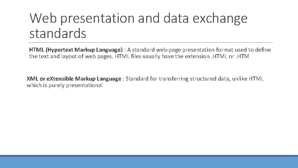 Web presentation and data exchange standards HTML (Hypertext Markup Language) : A standard web-page