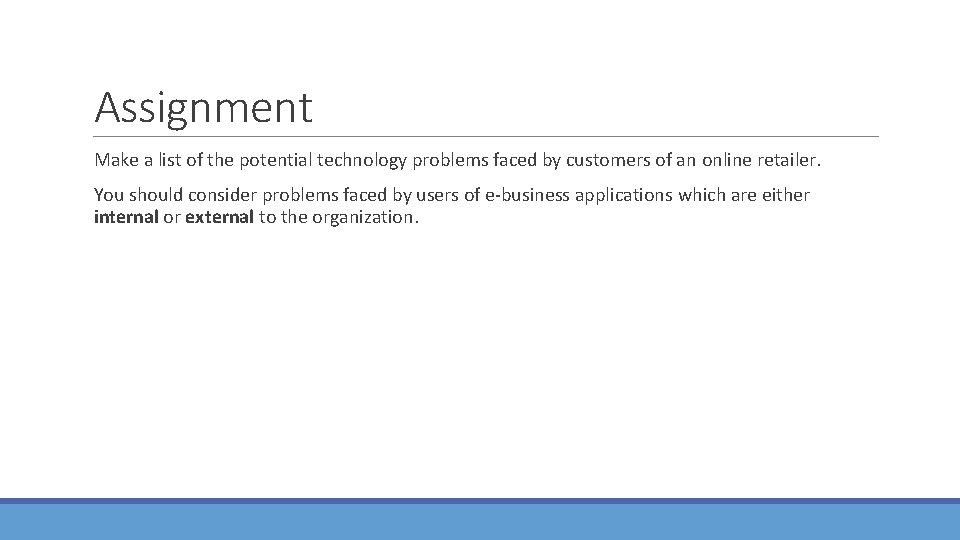 Assignment Make a list of the potential technology problems faced by customers of an