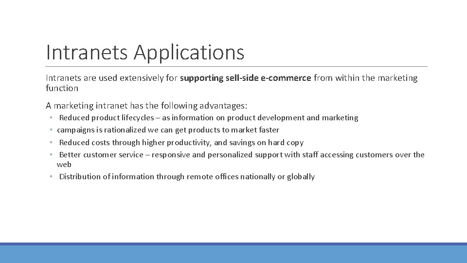 Intranets Applications Intranets are used extensively for supporting sell-side e-commerce from within the marketing