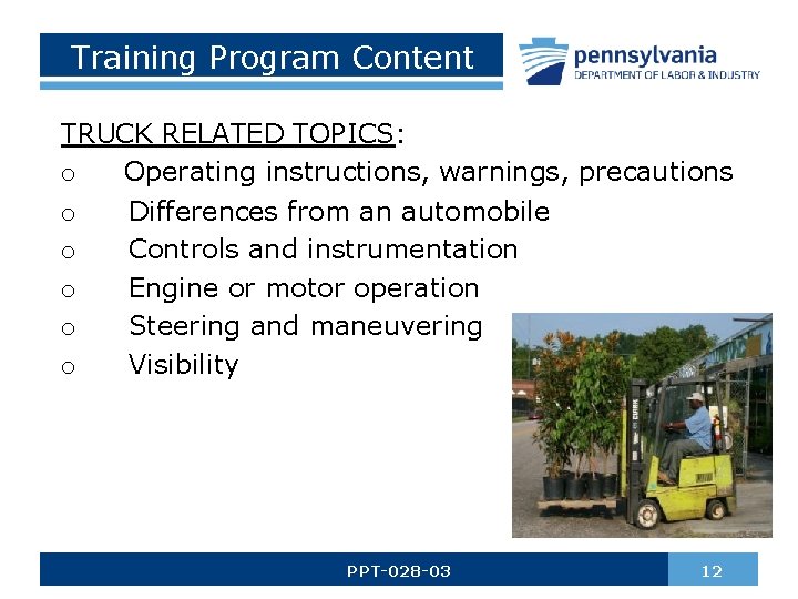 Training Program Content TRUCK RELATED TOPICS: o Operating instructions, warnings, precautions o Differences from