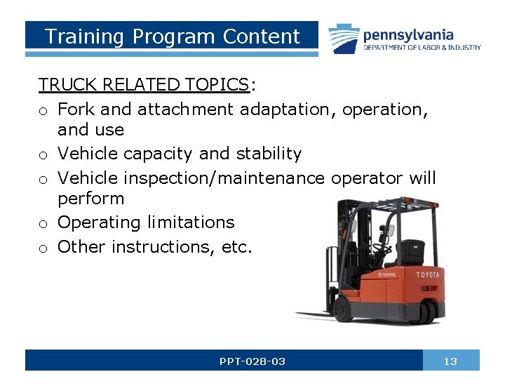 Training Program Content TRUCK RELATED TOPICS: o Fork and attachment adaptation, operation, and use
