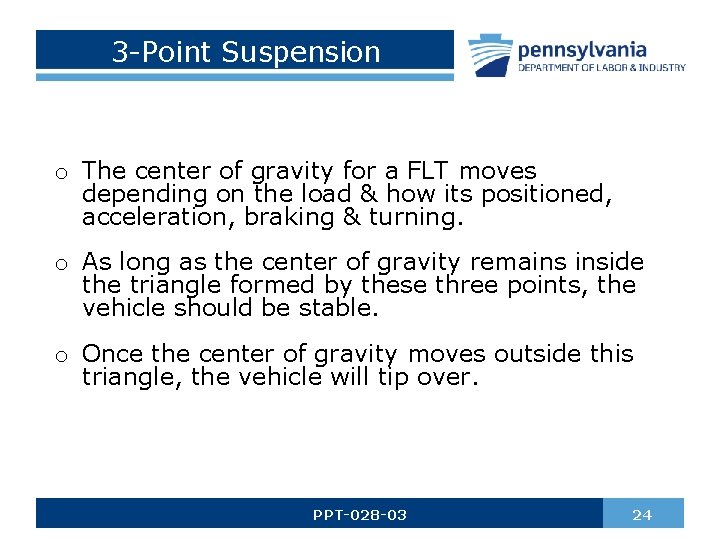 3 -Point Suspension o The center of gravity for a FLT moves depending on