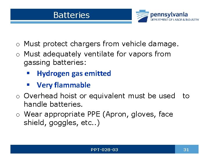 Batteries o Must protect chargers from vehicle damage. o Must adequately ventilate for vapors