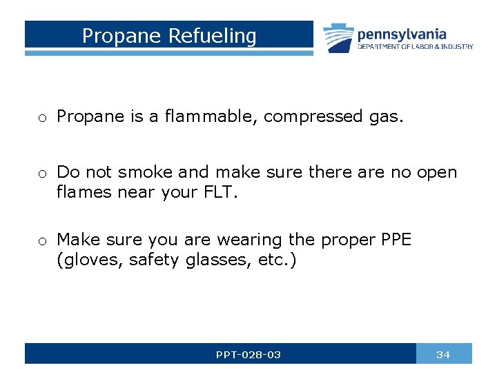 Propane Refueling o Propane is a flammable, compressed gas. o Do not smoke and
