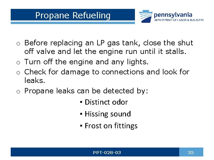 Propane Refueling o Before replacing an LP gas tank, close the shut off valve