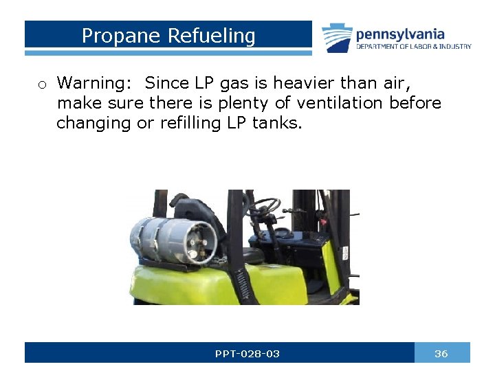 Propane Refueling o Warning: Since LP gas is heavier than air, make sure there