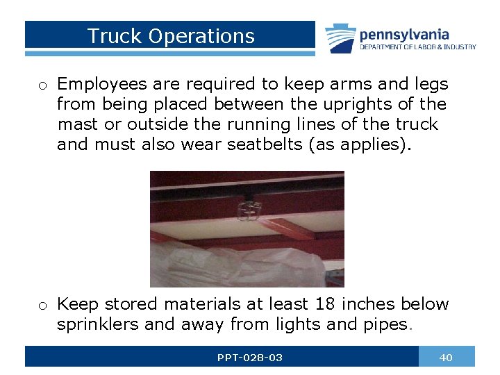 Truck Operations o Employees are required to keep arms and legs from being placed