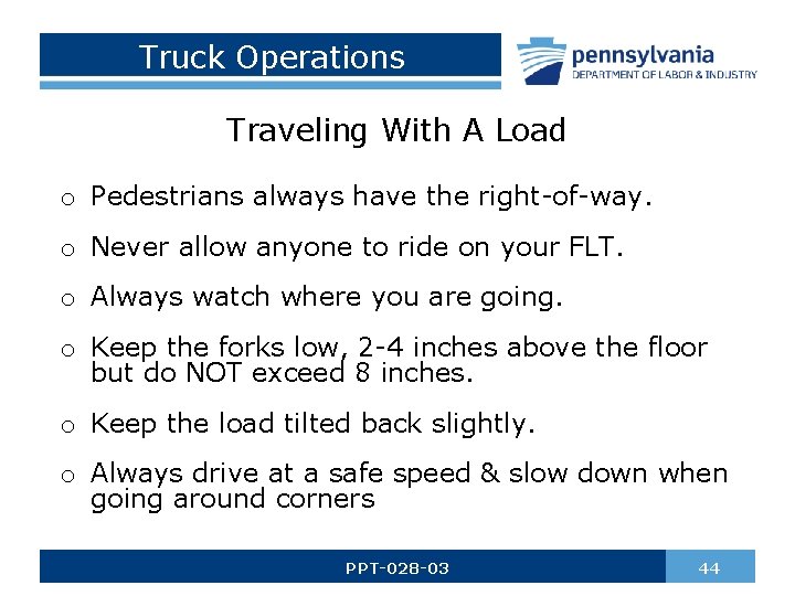 Truck Operations Traveling With A Load o Pedestrians always have the right-of-way. o Never