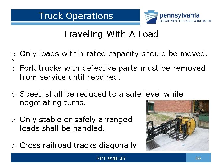 Truck Operations Traveling With A Load o Only loads within rated capacity should be