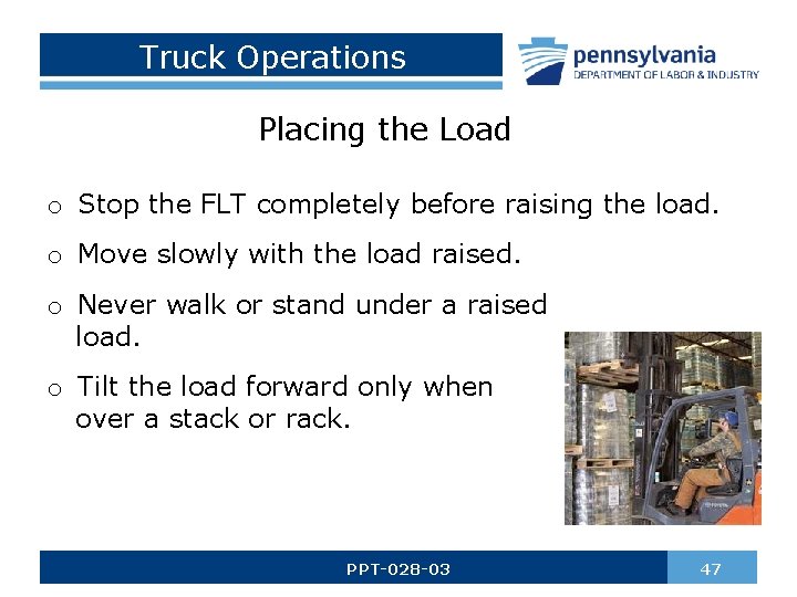 Truck Operations Placing the Load o Stop the FLT completely before raising the load.